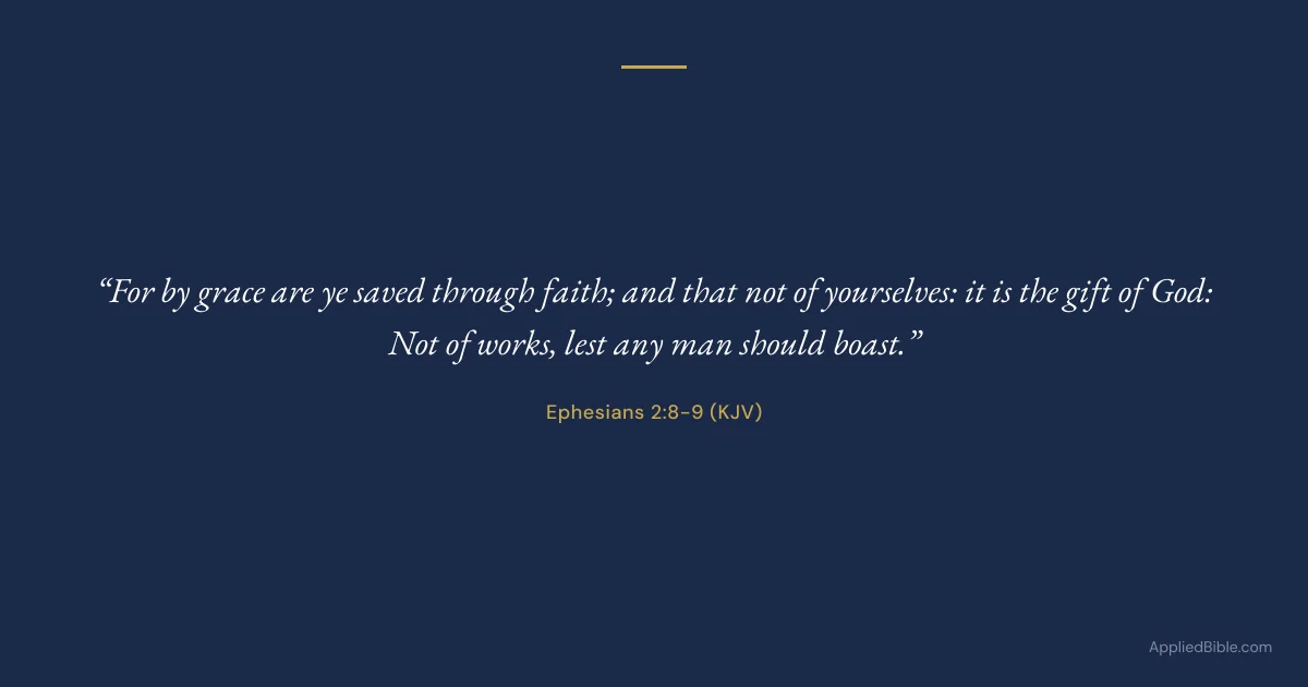 Ephesians 2:8-9 KJV - For by grace are ye saved through faith; and that not of yourselves: it is the gift of God: Not of works, lest any man should boast.